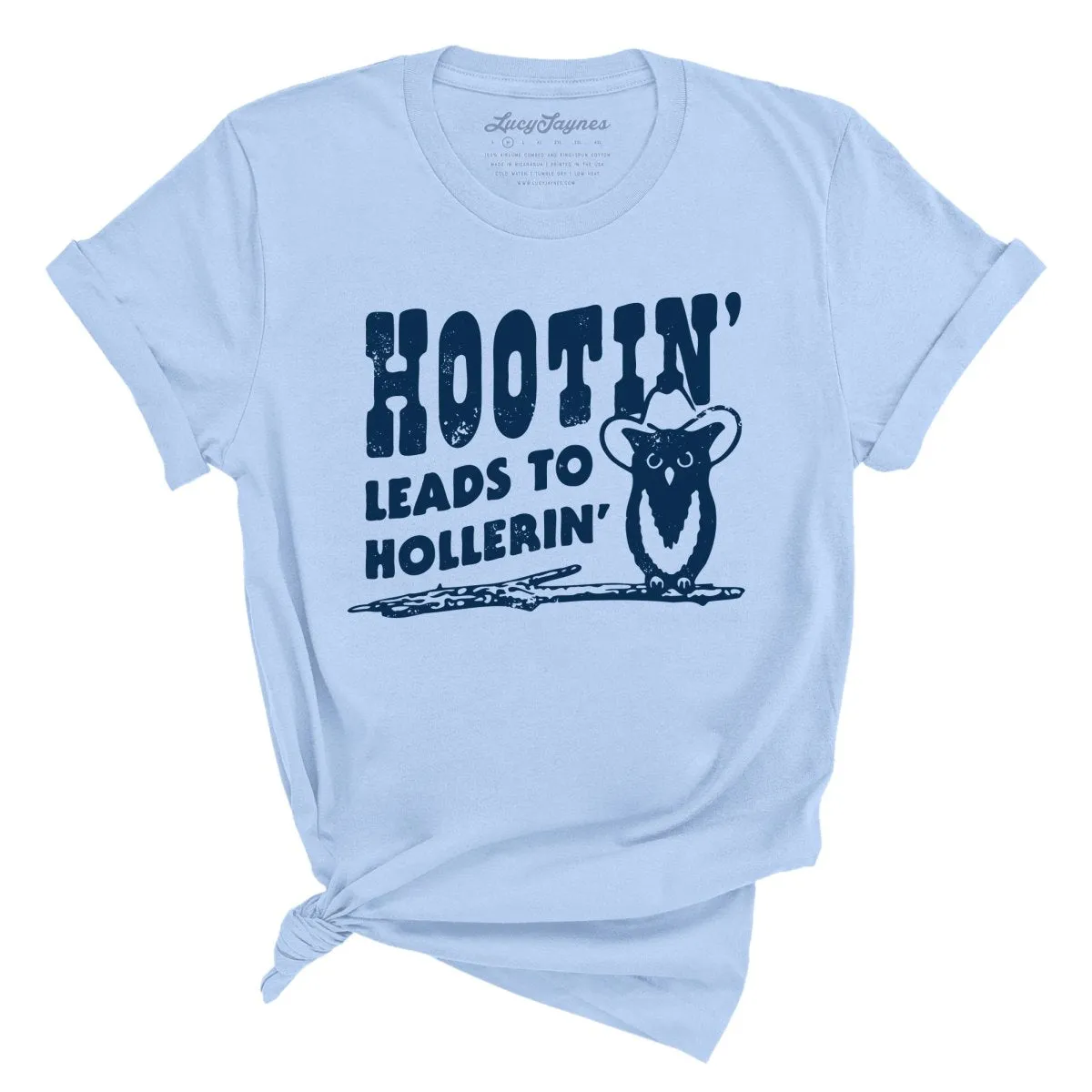 Hootin' Leads to Hollerin' Tee