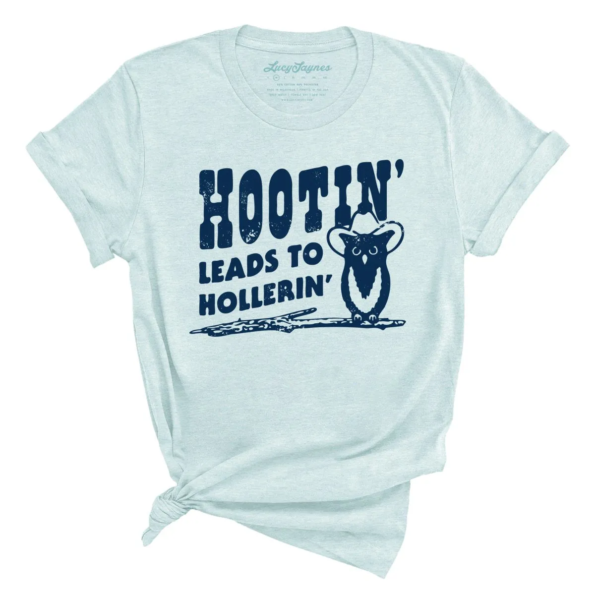 Hootin' Leads to Hollerin' Tee