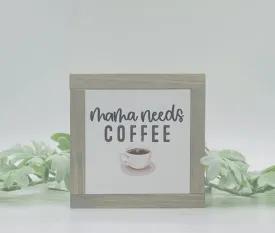 MAMA NEEDS COFFEE